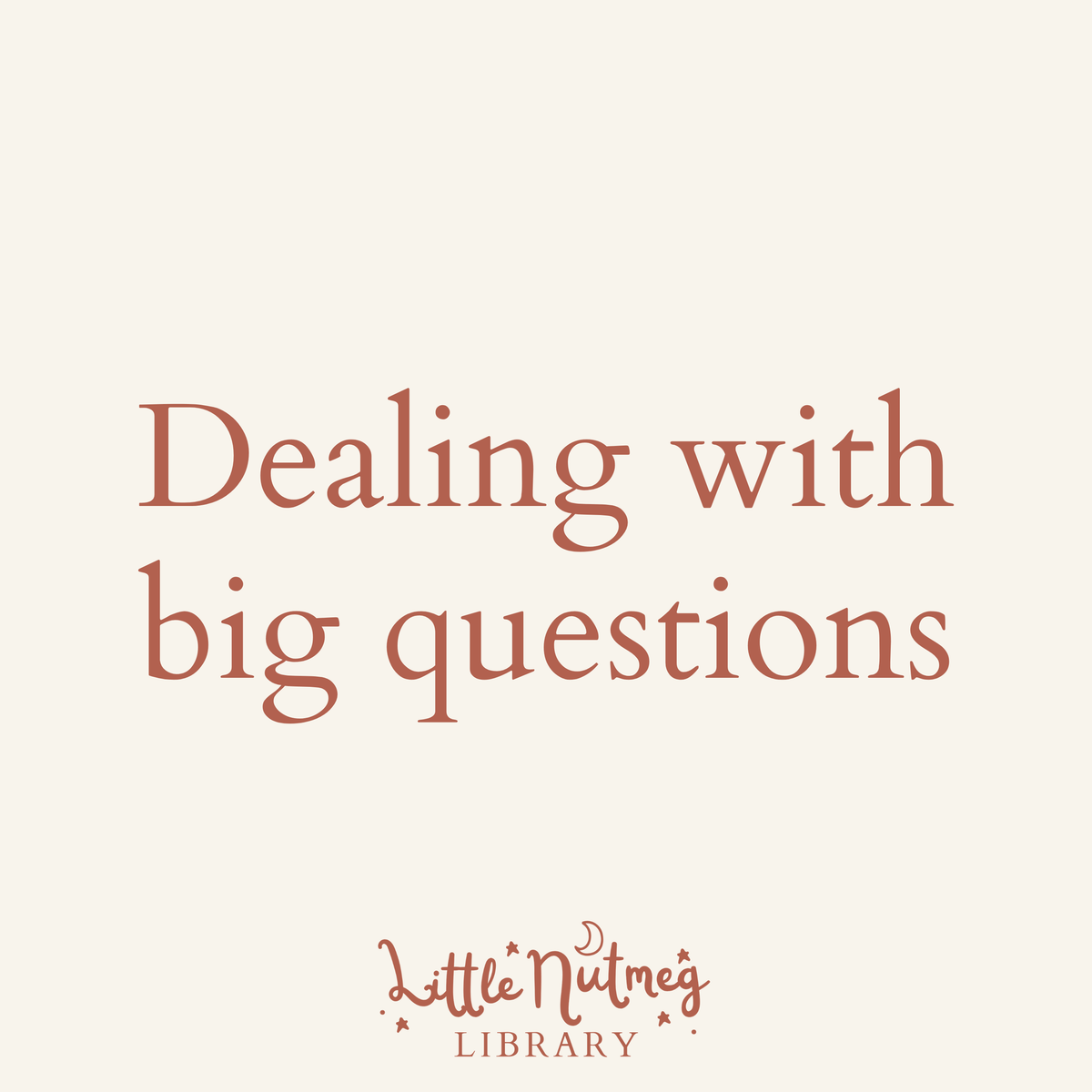 Dealing with big questions