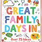 Great Family Days In - Over 75 Ideas for Rainy Days, School Holidays and Everything in Between