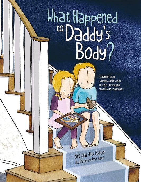 What Happened to Daddy's Body? ( About cremation, burial and spreading ashes)