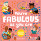 You're Fabulous as You Are (encourages self-expression)